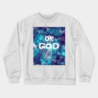 ON GOD Crewneck Sweatshirt